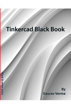 Poza produsului Tinkercad Black Book - Gaurav Verma