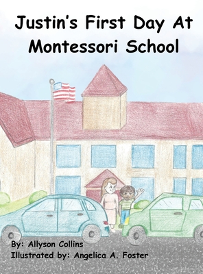 Coperta cărții 'Justin's First Day at Montessori School - Allyson Collins'