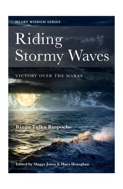 Coperta cărții 'Riding Stormy Waves: Victory over the Maras - Ringu Tulku'