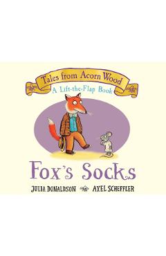 Fox's Socks (a Lift-The-Flap Book) (Tales from Acorn Wood) - Julia Donaldson