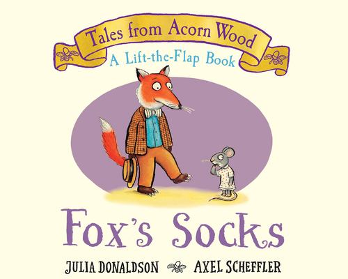 Fox's Socks (a Lift-The-Flap Book) (Tales from Acorn Wood) - Julia Donaldson