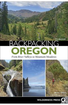 Poza produsului Backpacking Oregon: From River Valleys to Mountain Meadows - Becky Ohlsen