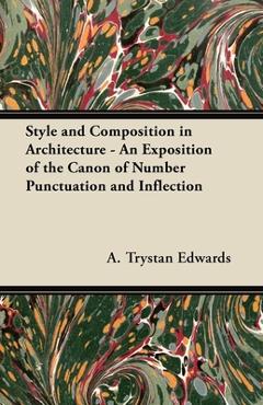 Coperta cărții 'Style and Composition in Architecture - An Exposition of the Canon of Number Punctuation and Inflection - A. Trystan'