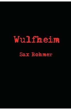 Coperta cărții 'Wulfheim - Sax Rohmer'