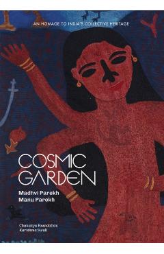 Coperta cărții 'Cosmic Garden: An Homage to India's Collective Heritage - Madhvi Parekh'