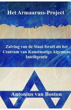 Coperta cărții 'Het Armaaruss-Project: Zalving van de Staat Israël als het Centrum van Kunstmatige Algemene Intelligentie - Antonius'