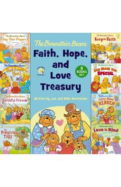The Berenstain Bears Faith, Hope, and Love Treasury: 8 Books in 1 -