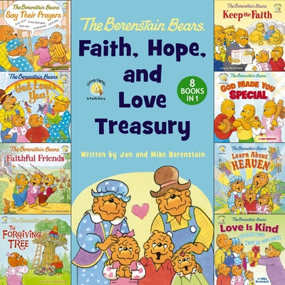 The Berenstain Bears Faith, Hope, and Love Treasury: 8 Books in 1 -