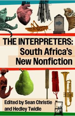 Poza produsului The Interpreters: South Africa's New Nonfiction - Sean Christie