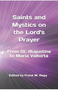 Coperta cărții 'Saints and Mystics on the Lord's Prayer: From St. Augustine to Maria Valtorta - Frank M. Rega Ofs'