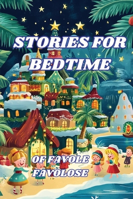 Stories for Bedtime: Bedtime Stories, from 0-8 Years, for the Child's Sweet Sleep - Favole Favolose