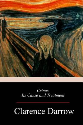 Crime: Its Cause and Treatment - Clarence Darrow