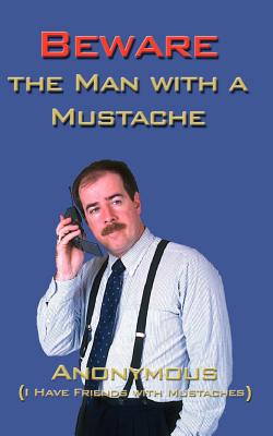 Beware the Man with a Mustache - 