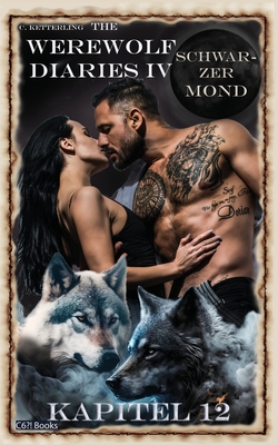 The Werewolf Diaries 4: Kapitel 12: Shay - Schwarzer Mond: Deutsche Ausgabe - Alicia Schwarz