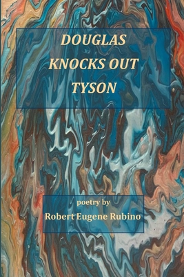 Douglas Knocks Out Tyson - Robert Eugene Rubino