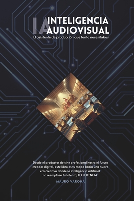 IA - Inteligencia Audiovisual: El asistente de producción que tanto necesitabas - Mauro Varona