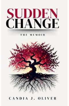 Coperta cărții 'Sudden Change: The Memoir - Candia J. Oliver'