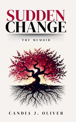 Coperta cărții 'Sudden Change: The Memoir - Candia J. Oliver'