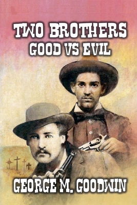 Two Brothers - Good Vs Evil - George M. Goodwin