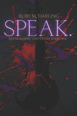 Speak.: Rayne-Moore University Book One - Ruby M. Darling