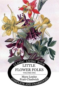 Little Flower Folks 1 - Mara Louise Pratt-chadwick