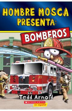 Coperta cărții 'Hombre Mosca Presenta: Bomberos (Fly Guy Presents: Firefighters 2)(Spanish Edition) - Tedd Arnold'