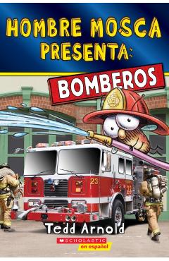 Hombre Mosca Presenta: Bomberos (Fly Guy Presents: Firefighters 2)(Spanish Edition) - Tedd Arnold