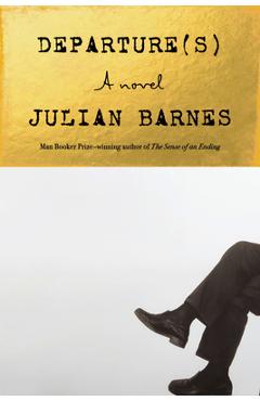 Poza produsului Departure(s) - Julian Barnes