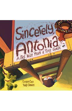 Coperta cărții 'Sincerely, Antonia: A Big Note from a Tiny Guest - Cortney Cino'