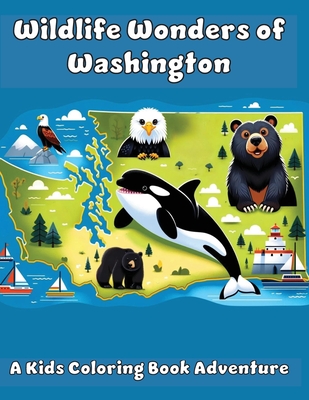 Wildlife Wonders of Washington: A Kids Coloring Book Adventure - Ashley And Joshua Adventures