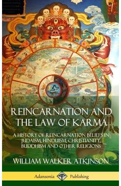 Coperta cărții 'Reincarnation and the Law of Karma: A History of Reincarnation Beliefs in Judaism, Hinduism, Christianity, Buddhism and'