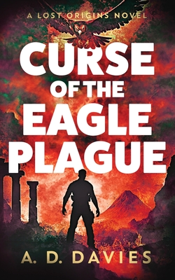 The Curse of the Eagle Plague - A. D. Davies
