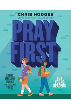 Pray First for Young Readers: Simple Steps for Talking (and Listening) to God - Chris Hodges
