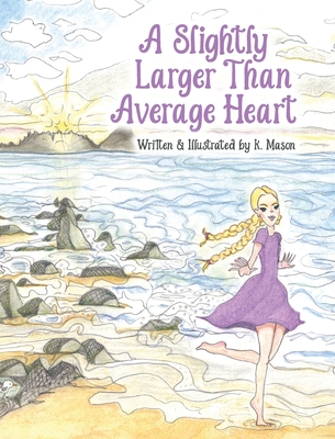 Coperta cărții 'A Slightly Larger Than Average Heart - K. Mason'