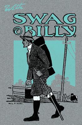 With Swag and Billy: Tramps by Bridle Paths and the Open Road - 1906 - H. J. Tompkins