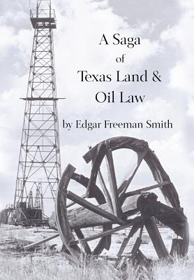 A Saga of Texas Land and Oil Law - Edgar Freeman Smith