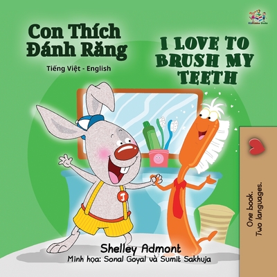 Coperta cărții 'I Love to Brush My Teeth (Vietnamese English Bilingual Children's Book) - Shelley Admont'