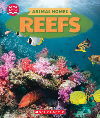 Reefs (Learn About: Animal Homes) - Jay Leslie