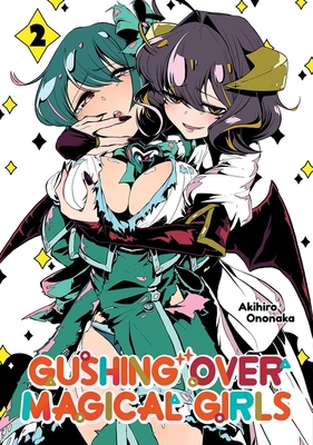 Gushing Over Magical Girls: Volume 2 (Manga) - Akihiro Ononaka