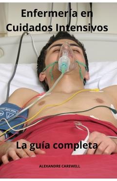Poza produsului Enfermería en Cuidados Intensivos - La guía completa - Alexandre Carewell
