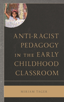 Anti-Racist Pedagogy in the Early Childhood Classroom - Miriam Tager