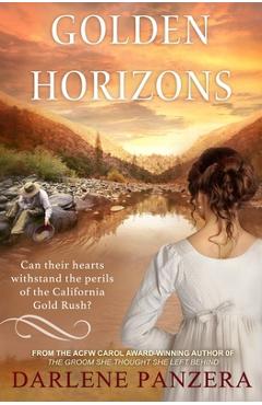 Coperta cărții 'Golden Horizons: A California Gold Rush Christian Historical Romance (Novella) - Darlene Panzera'