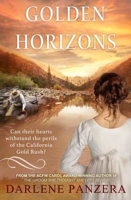 Coperta cărții 'Golden Horizons: A California Gold Rush Christian Historical Romance (Novella) - Darlene Panzera'