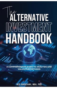 Coperta cărții 'The Alternative Investment Handbook, A Comprehensive Guide to Analysis and Valuation Methods - Ned Gandevani'
