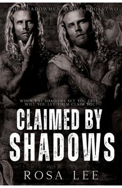 Coperta cărții 'Claimed by Shadows: A Dark Forced Proximity Mafia Romance - Rosa Lee'