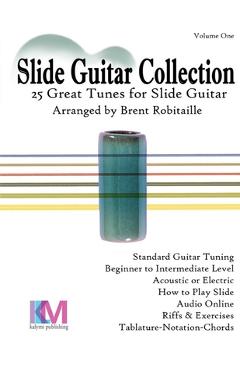 Coperta cărții 'Slide Guitar Collection: 25 Great Slide Tunes in Standard Tuning! - Brent C. Robitaille'