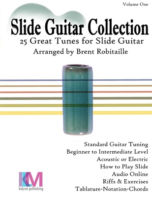 Coperta cărții 'Slide Guitar Collection: 25 Great Slide Tunes in Standard Tuning! - Brent C. Robitaille'