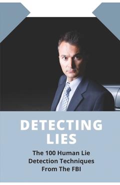 Poza produsului Detecting Lies: The 100 Human Lie Detection Techniques From The FBI: Book On Autism - Jordon Hasenbeck