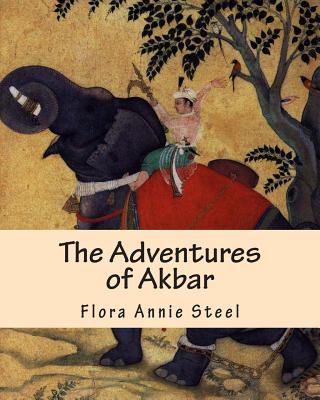 The Adventures of Akbar - Flora Annie Steel