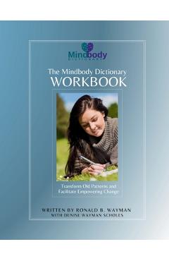 Coperta cărții 'The Mindbody Dictionary Workbook: Transform Old Patterns and Facilitate Empowering Change - Ronald B. Wayman'